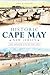 Historic Cape May, New Jersey: The Summer City by the Sea