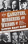 A Guide to Gangsters, Murderers and Weirdos of New York City's Lower East Side