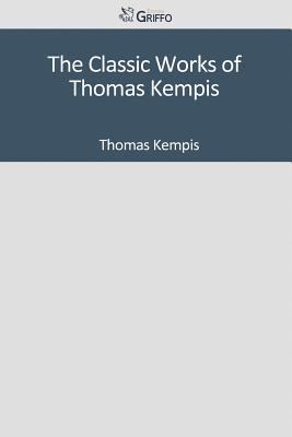 The Classic Works of Thomas Kempis