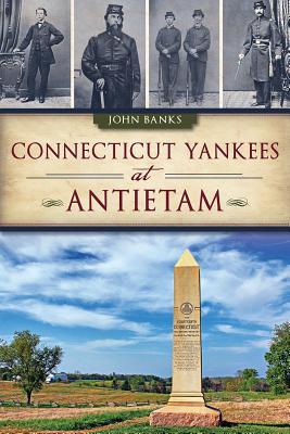 Connecticut Yankees at Antietam (Civil War Series)