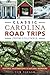 Classic Carolina Road Trips from Columbia by Tom Poland