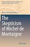 The Skepticism of Michel de Montaigne