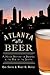 Atlanta Beer: A Heady History of Brewing in the Hub of the South