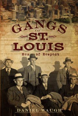 Gangs of St. Louis: Men of Respect (Paperback)
