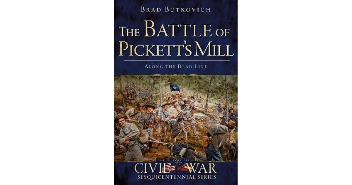 The Battle of Pickett's Mill Along the Dead Line by Brad Butkovich