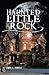 Haunted Little Rock (Haunted (History Press))