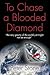 To Chase a Blooded Diamond