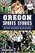 Oregon Sports Stories by Bob Robinson