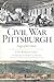 Civil War Pittsburgh: Forge...