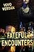 Fateful Encounters