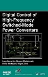 Digital Control of High-Frequency Switched-Mode Power Converters (IEEE Press Series on Power and Energy Systems) Digital Control of High-Frequency Switched-Mode Power Converters (IEEE Press Series on Power and Energy Systems)