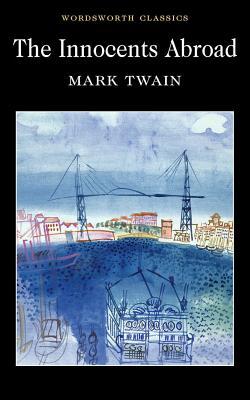 The Innocents Abroad (Wordsworth Classics)