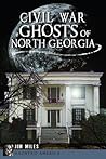Civil War Ghosts of North Georgia (Haunted America)