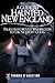 A Guide to Haunted New England: Tales from Mount Washington to the Newport Cliffs (Haunted America)