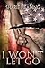I Won't Let Go by Sharie Heading