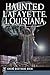 Haunted Lafayette, Louisiana