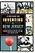 A History of Inventing in New Jersey: From Thomas Edison to the Ice Cream Cone