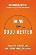 Doing Good Better: How Effective Altruism Can Help You Make a Difference