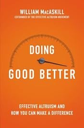 Doing Good Better: How Effective Altruism Can Help You Make a Difference