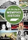 On This Day in Memphis History On This Day in Memphis History