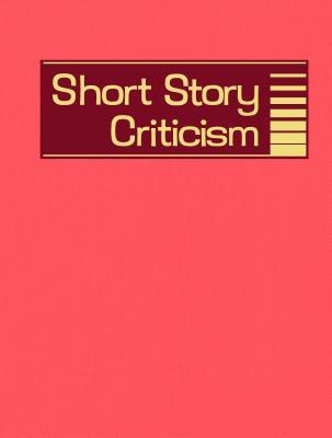 Short Story Criticism: Excerpts from Criticism of the Works of Short Fiction Writers (Short Story Criticism, 200)