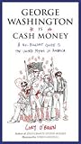 George Washington Is Cash Money by Cory O'Brien