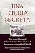 Una Storia Segreta: The Sec...