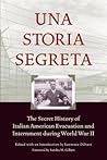 Una Storia Segreta: The Secret History of Italian American Evacuation and Internment during World War II