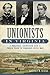 Unionists in Virginia:: Politics, Secession and Their Plan to Prevent Civil War (Civil War Series)