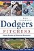 Los Angeles Dodgers Pitchers:: Seven Decades of Diamond Dominance (Sports)