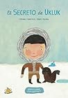 El secreto de Ukluk (Spanish Edition) (La Vuelta Al Mundo En Cinco Cuentos)