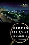 Hidden History of Memphis (Tennessee) (Hidden Histories) Hidden History of Memphis (Tennessee) (Hidden Histories)