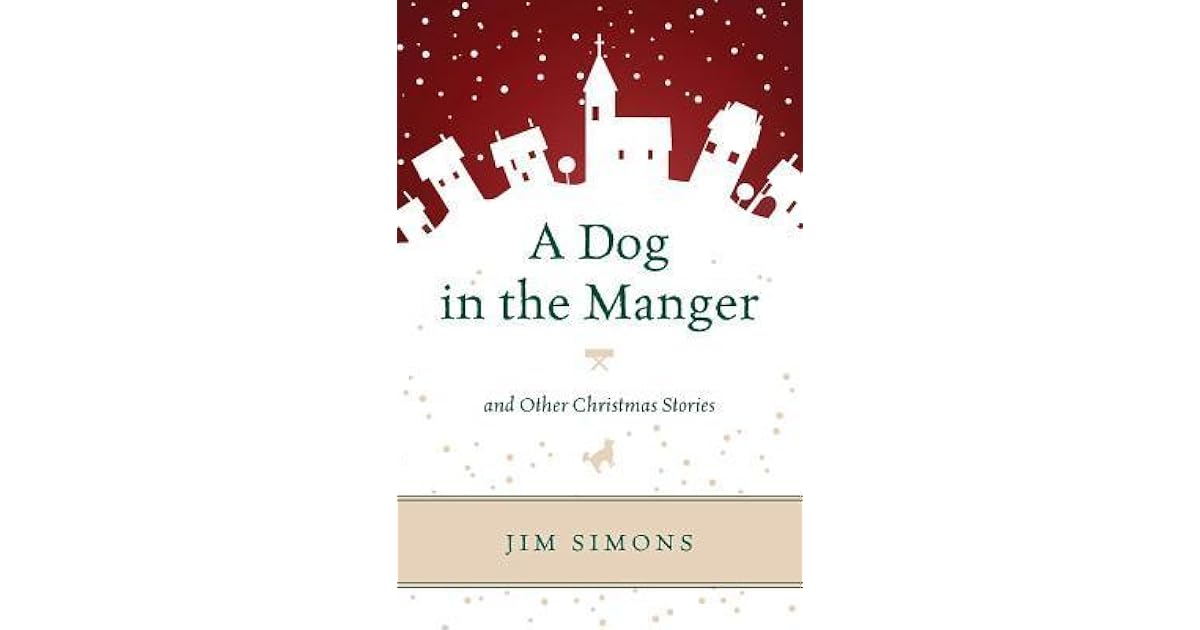 A Dog in the Manger and Other Christmas Stories by Jim Simons