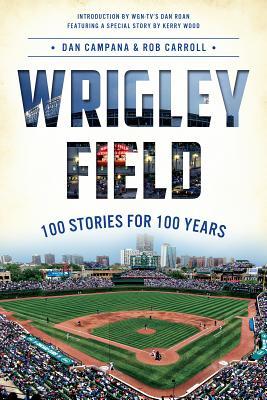 Wrigley Field:: 100 Stories for 100 Years (Sports)