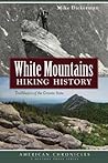 White Mountains Hiking History: Trailblazers of the Granite State (American Chronicles)