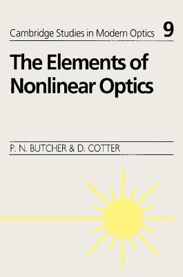 The Elements of Nonlinear Optics (Cambridge Studies in Modern Optics, Series Number 9)