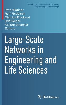 Large-Scale Networks in Engineering and Life Sciences (Modeling and Simulation in Science, Engineering and Technology)