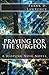 Praying for the Surgeon: A Biopunk Noir Novel