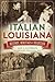 Italian Louisiana: History,...