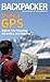 Backpacker Magazine's Using a GPS: Digital Trip Planning, Recording, and Sharing