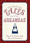 Forgotten Tales of Arkansas