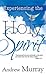 Experiencing the Holy Spirit by Andrew Murray
