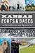 Kansas Forts & Bases by Debra Goodrich Bisel