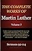 The Complete Works of Martin Luther: Volume 5, Sermons 92-114