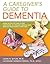 A Caregiver's Guide to Deme...