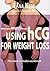 What You MUST Know - Using HCG For Weight Loss