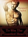 To Win the Guarded Heart by Margaret   Taylor