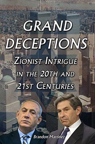 Grand Deceptions: Zionist Intrigue in the 20th and 21st Centuries (Kindle Edition)