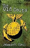 The Old Corps (The Old Corps & No Better Way to Die Book 1)