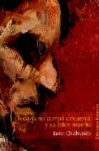 Tapa de Todavía no cumplí cincuenta y ya estoy muerto (Javier Chiabrando)